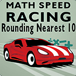 Math Speed Racing Rounding 10